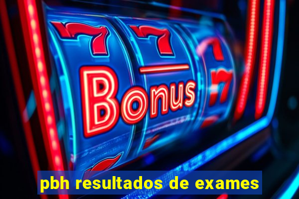 pbh resultados de exames